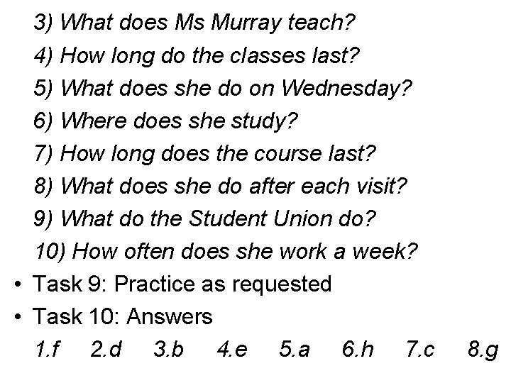 3) What does Ms Murray teach? 4) How long do the classes last? 5)