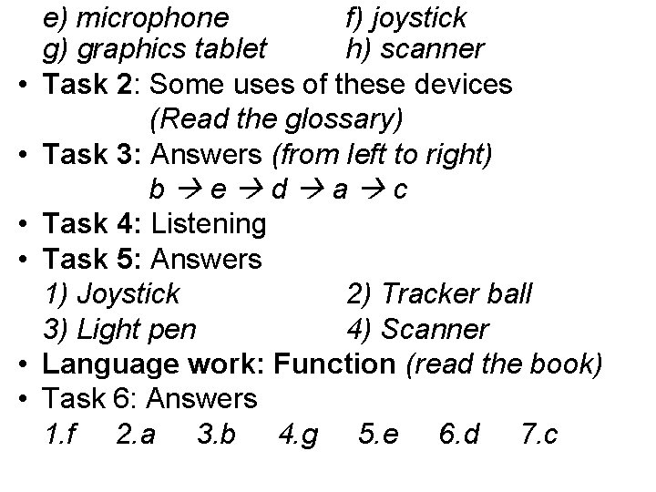  • • • e) microphone f) joystick g) graphics tablet h) scanner Task