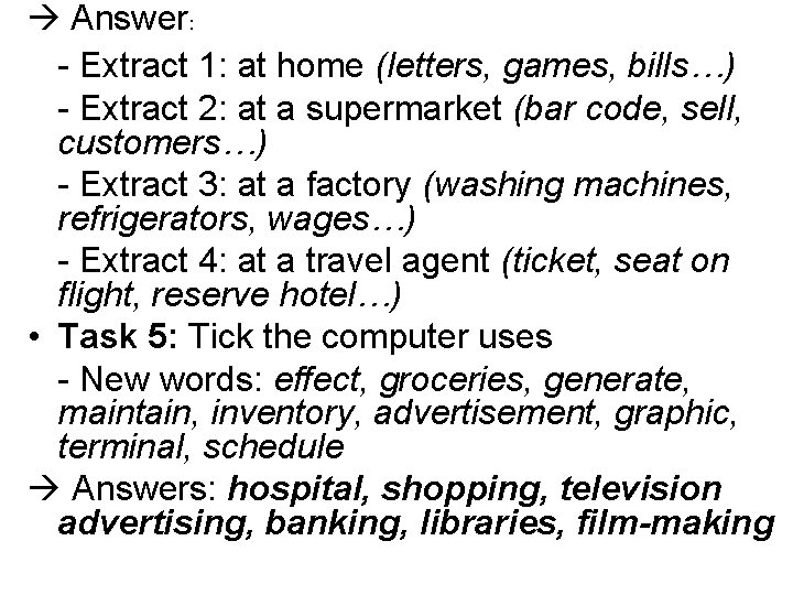  Answer: - Extract 1: at home (letters, games, bills…) - Extract 2: at