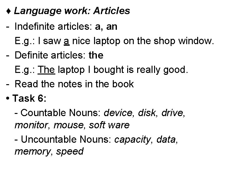 ♦ Language work: Articles - Indefinite articles: a, an E. g. : I saw
