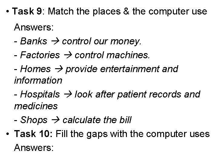  • Task 9: Match the places & the computer use Answers: - Banks