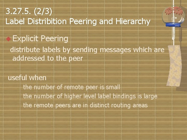 3. 27. 5. (2/3) Label Distribition Peering and Hierarchy u Explicit Peering distribute labels