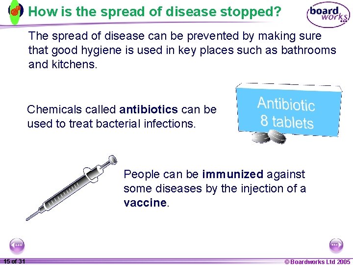 How is the spread of disease stopped? The spread of disease can be prevented