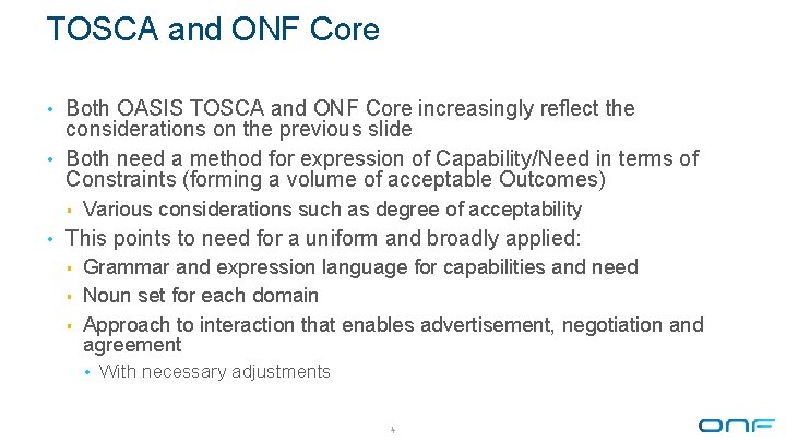 TOSCA and ONF Core • Both OASIS TOSCA and ONF Core increasingly reflect the