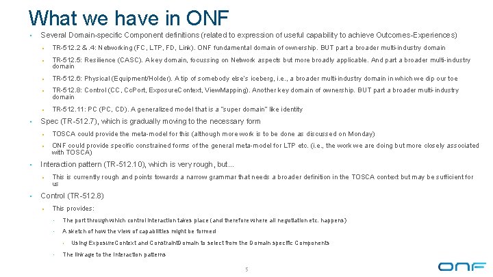 What we have in ONF • • • Several Domain-specific Component definitions (related to