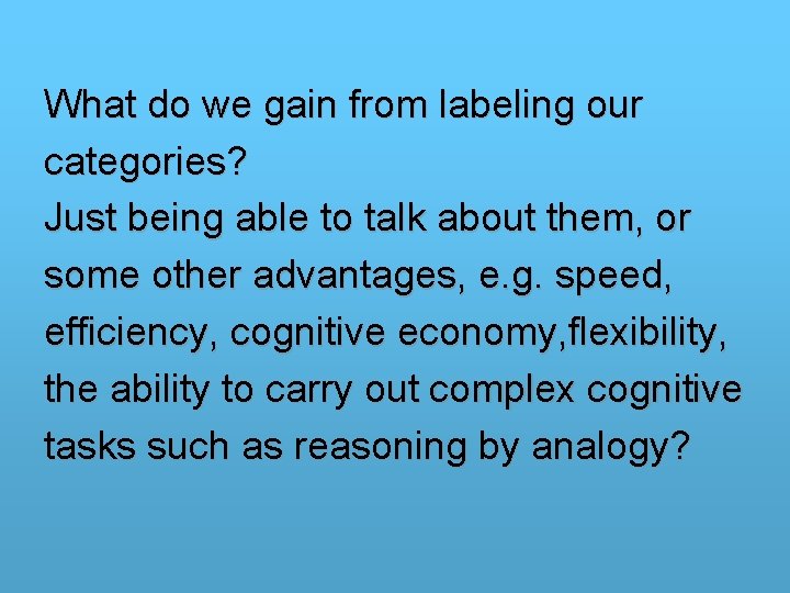 What do we gain from labeling our categories? Just being able to talk about What do we gain from labeling our categories? Just being able to talk about