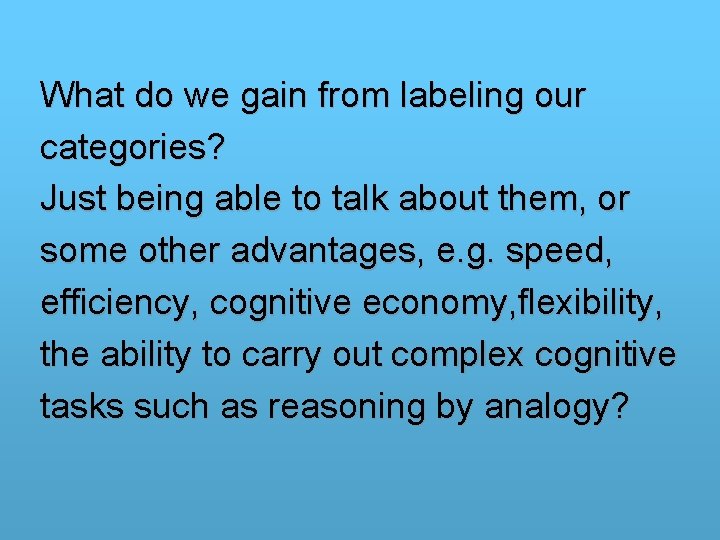 What do we gain from labeling our categories? Just being able to talk about