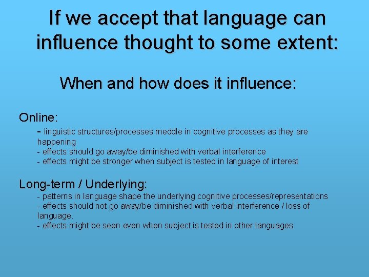 If we accept that language can influence thought to some extent: When and how