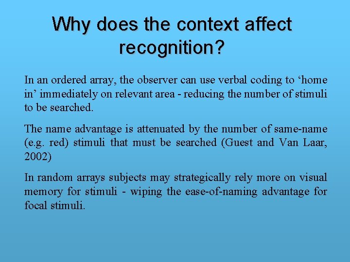 Why does the context affect recognition? In an ordered array, the observer can use