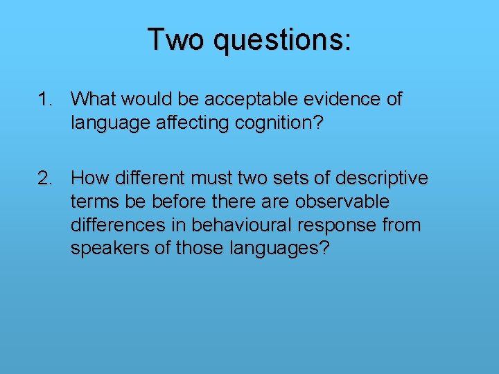 Two questions: 1. What would be acceptable evidence of language affecting cognition? 2. How Two questions: 1. What would be acceptable evidence of language affecting cognition? 2. How