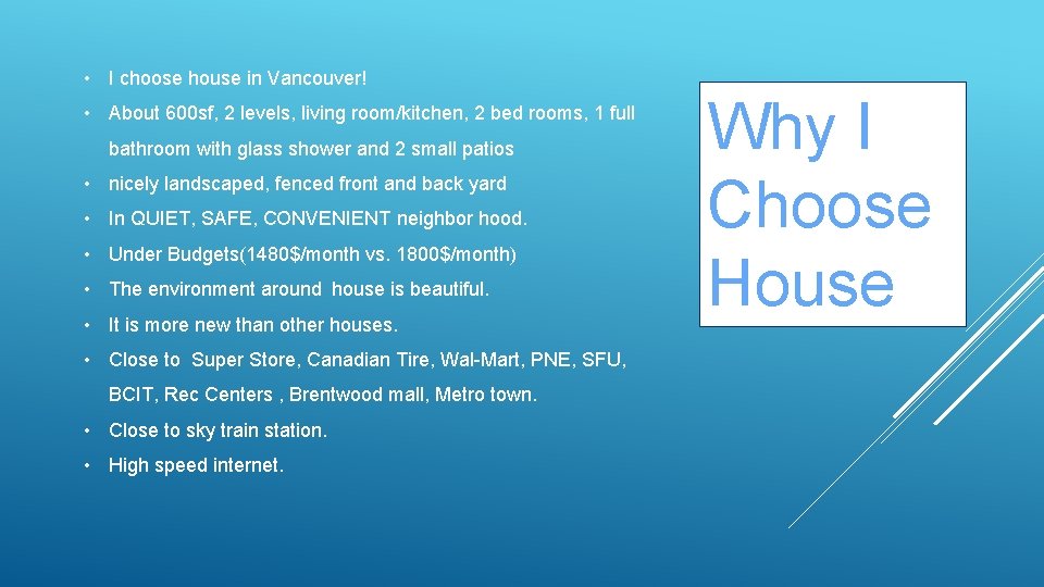  • I choose house in Vancouver! • About 600 sf, 2 levels, living