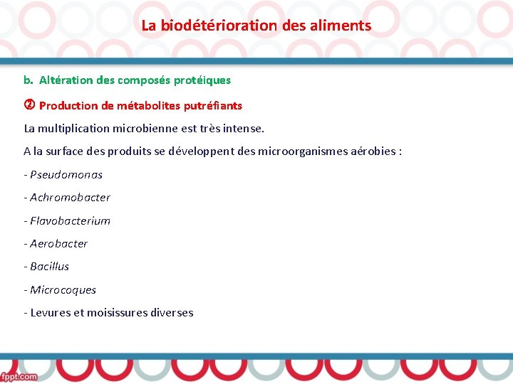 La biodétérioration des aliments b. Altération des composés protéiques Production de métabolites putréfiants La