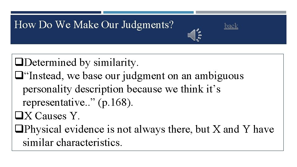 How Do We Make Our Judgments? back q. Determined by similarity. q“Instead, we base