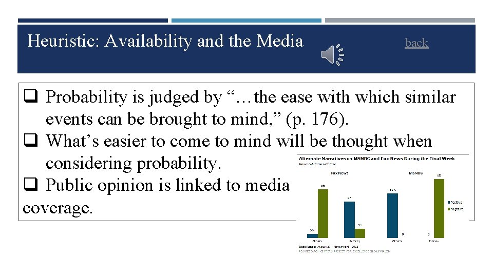 Heuristic: Availability and the Media back q Probability is judged by “…the ease with