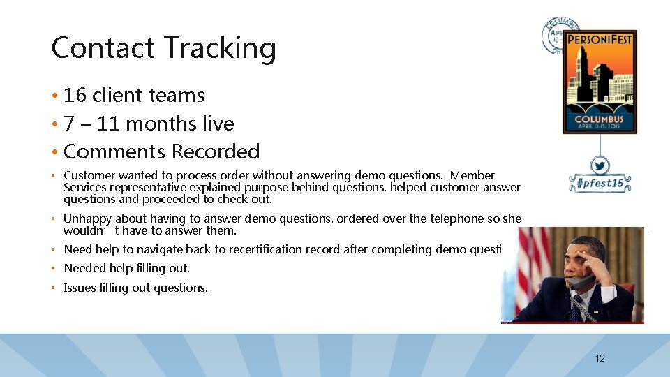 Contact Tracking • 16 client teams • 7 – 11 months live • Comments