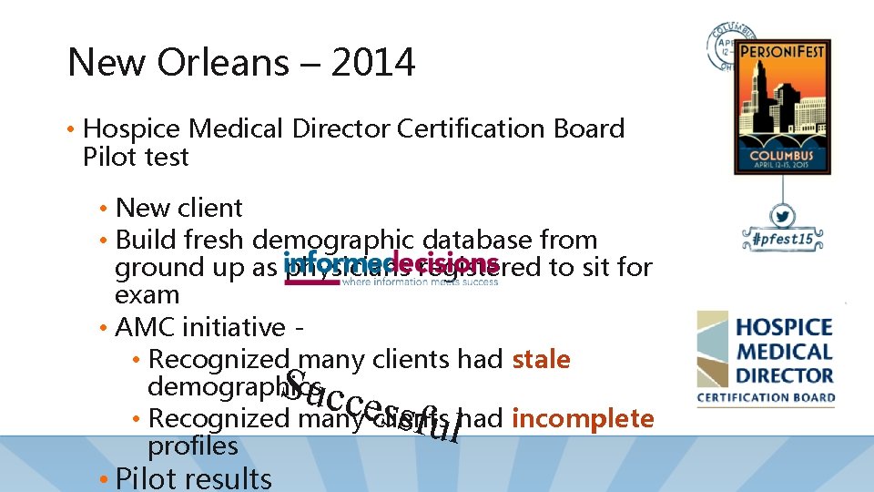 New Orleans – 2014 • Hospice Medical Director Certification Board Pilot test • New