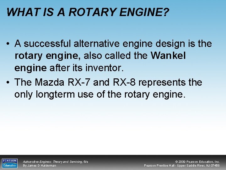 WHAT IS A ROTARY ENGINE? • A successful alternative engine design is the rotary