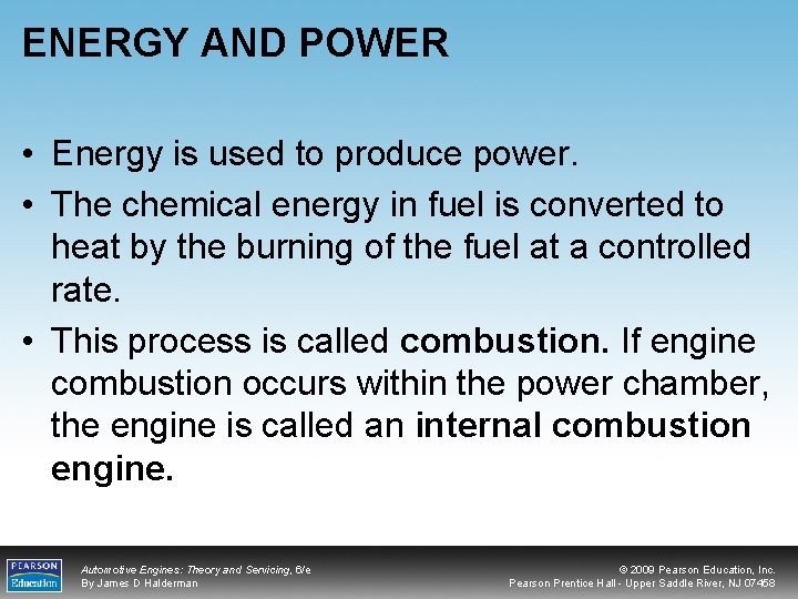 ENERGY AND POWER • Energy is used to produce power. • The chemical energy