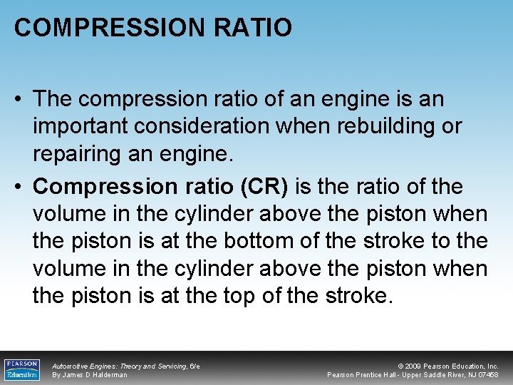 COMPRESSION RATIO • The compression ratio of an engine is an important consideration when