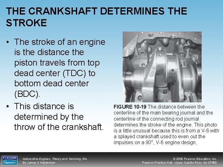 THE CRANKSHAFT DETERMINES THE STROKE • The stroke of an engine is the distance