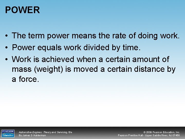 POWER • The term power means the rate of doing work. • Power equals