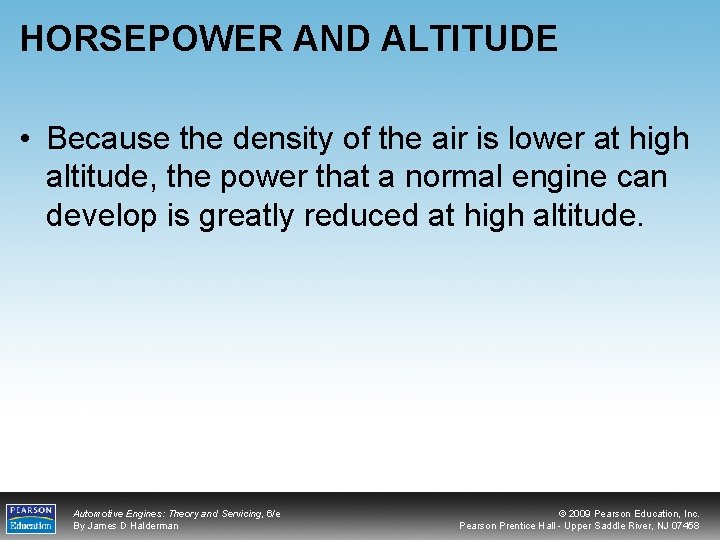 HORSEPOWER AND ALTITUDE • Because the density of the air is lower at high