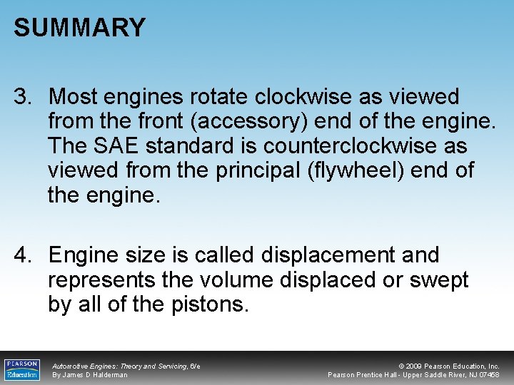 SUMMARY 3. Most engines rotate clockwise as viewed from the front (accessory) end of