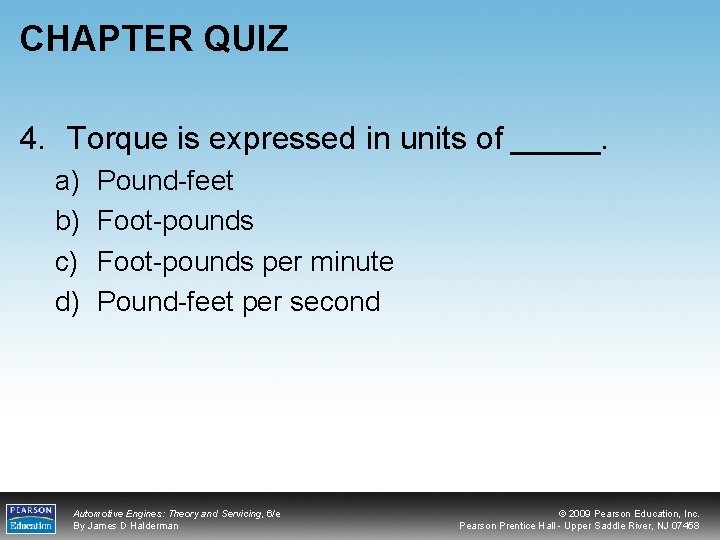 CHAPTER QUIZ 4. Torque is expressed in units of _____. a) b) c) d)