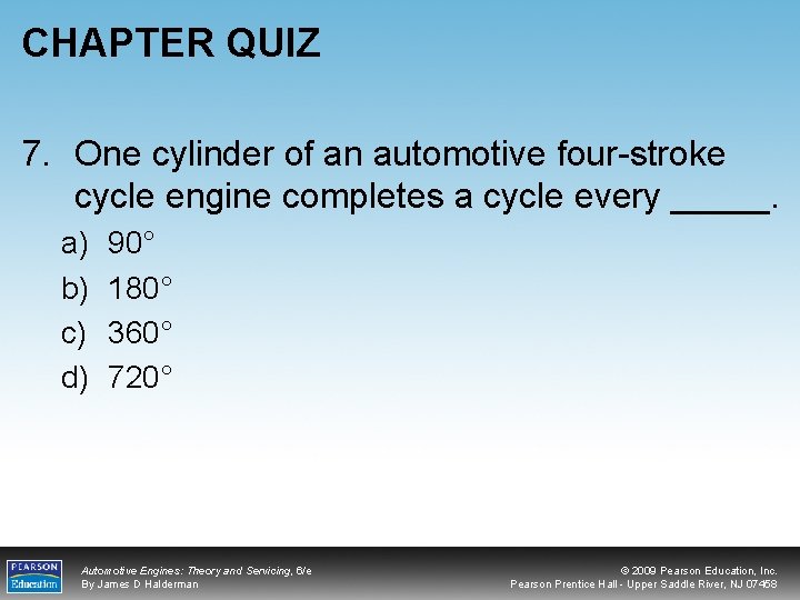 CHAPTER QUIZ 7. One cylinder of an automotive four-stroke cycle engine completes a cycle
