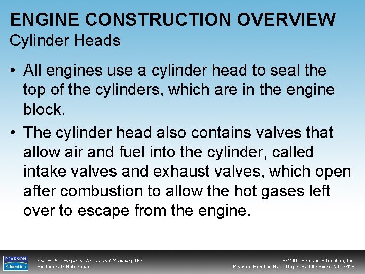 ENGINE CONSTRUCTION OVERVIEW Cylinder Heads • All engines use a cylinder head to seal
