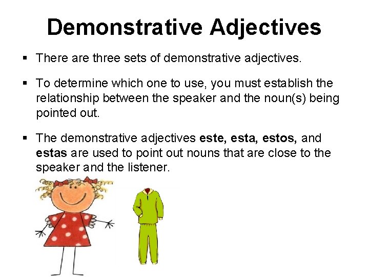 Demonstrative Adjectives § There are three sets of demonstrative adjectives. § To determine which