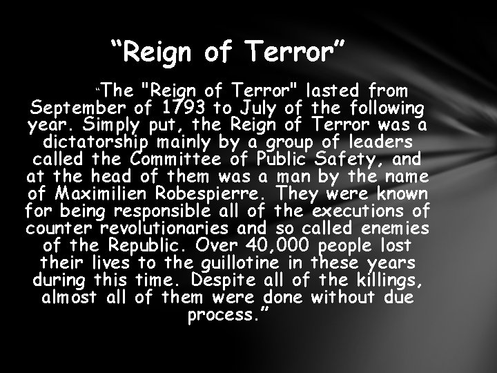 “Reign of Terror” “The "Reign of Terror" lasted from September of 1793 to July