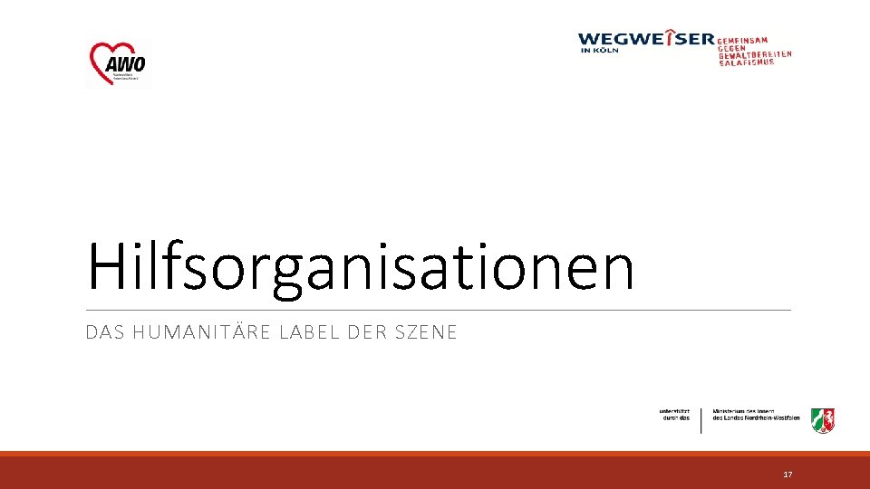 Hilfsorganisationen DAS HUMANITÄRE LABEL DER SZENE 17 