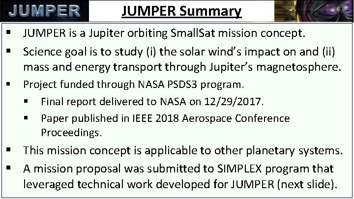 JUMPER Summary § JUMPER is a Jupiter orbiting Small. Sat mission concept. § Science
