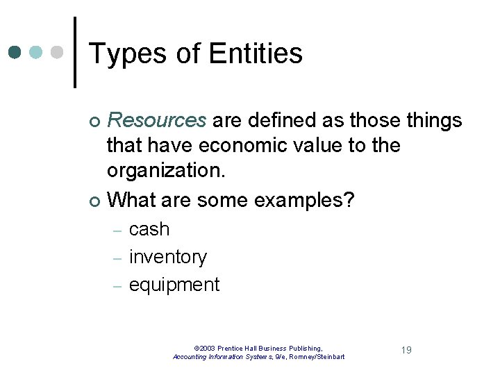 Types of Entities Resources are defined as those things that have economic value to