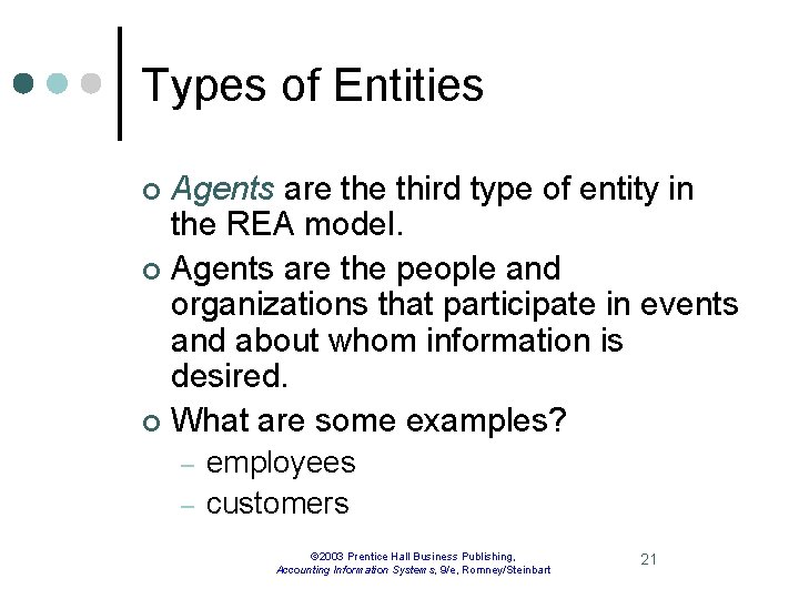 Types of Entities Agents are third type of entity in the REA model. ¢