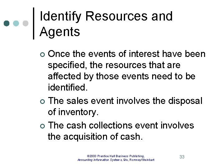 Identify Resources and Agents Once the events of interest have been specified, the resources