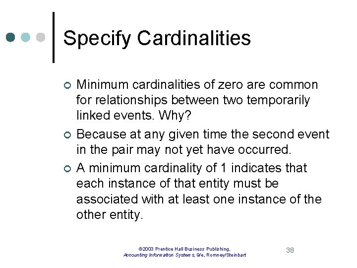 Specify Cardinalities ¢ ¢ ¢ Minimum cardinalities of zero are common for relationships between