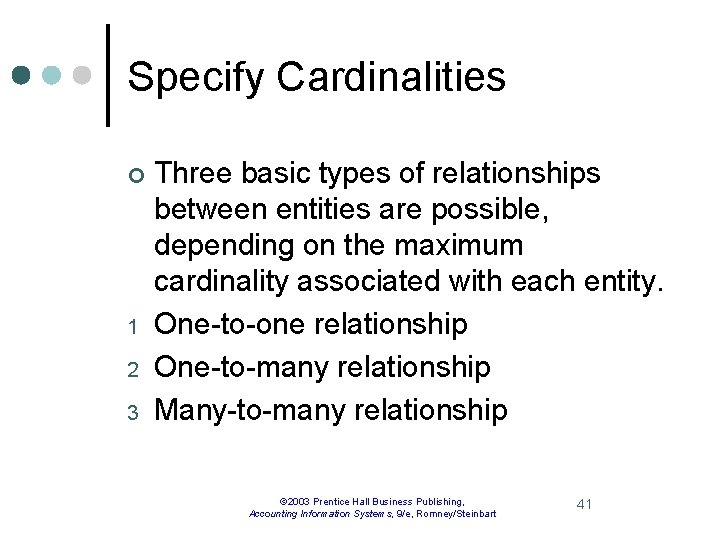 Specify Cardinalities ¢ 1 2 3 Three basic types of relationships between entities are