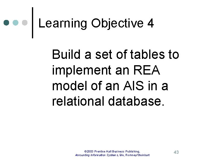 Learning Objective 4 Build a set of tables to implement an REA model of
