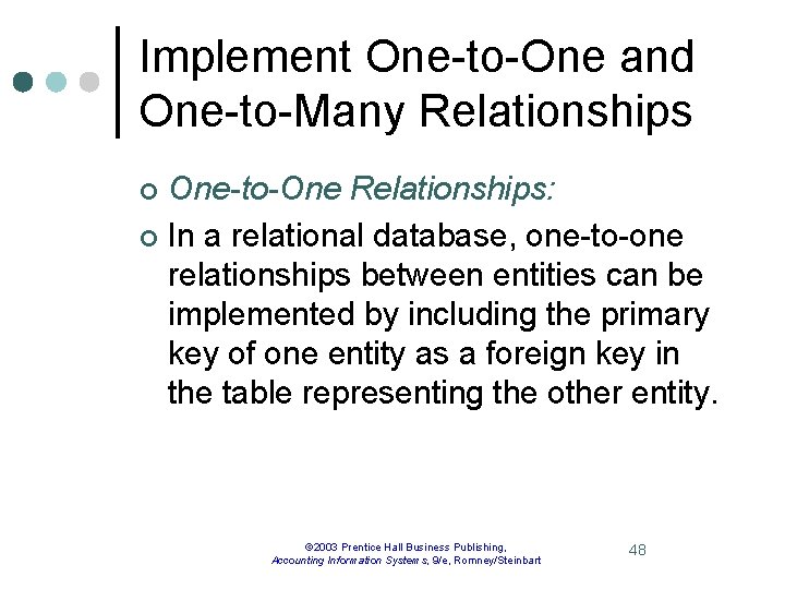 Implement One-to-One and One-to-Many Relationships One-to-One Relationships: ¢ In a relational database, one-to-one relationships