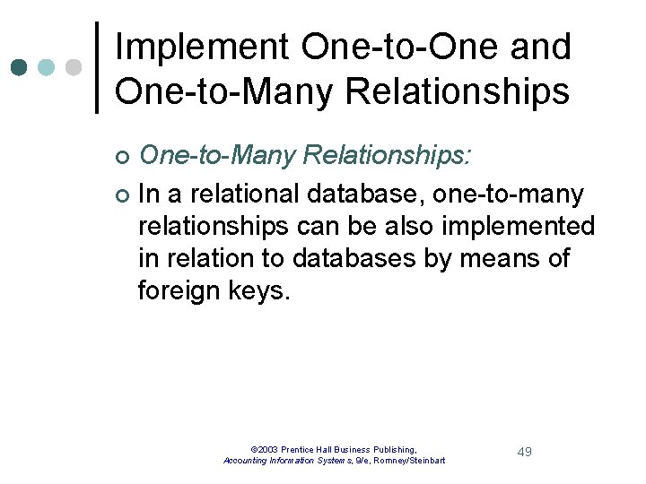 Implement One-to-One and One-to-Many Relationships: ¢ In a relational database, one-to-many relationships can be