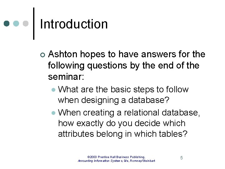 Introduction ¢ Ashton hopes to have answers for the following questions by the end