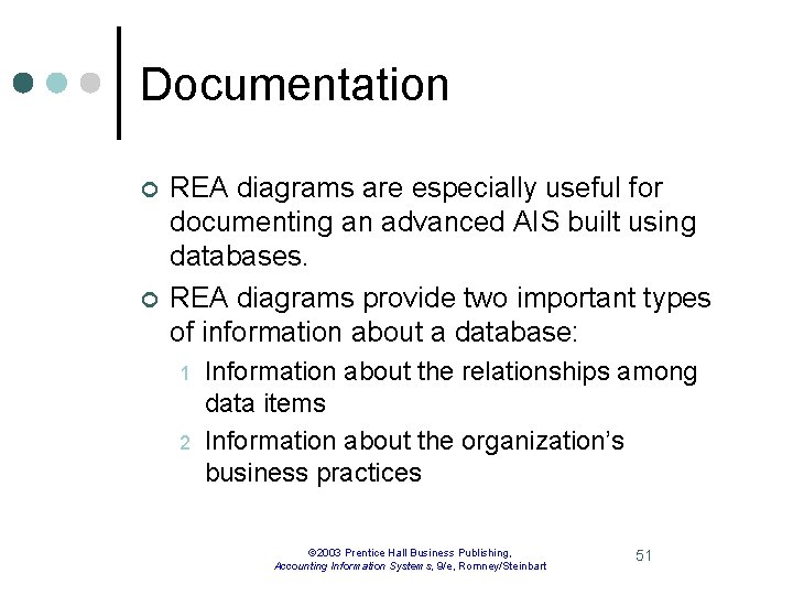 Documentation ¢ ¢ REA diagrams are especially useful for documenting an advanced AIS built