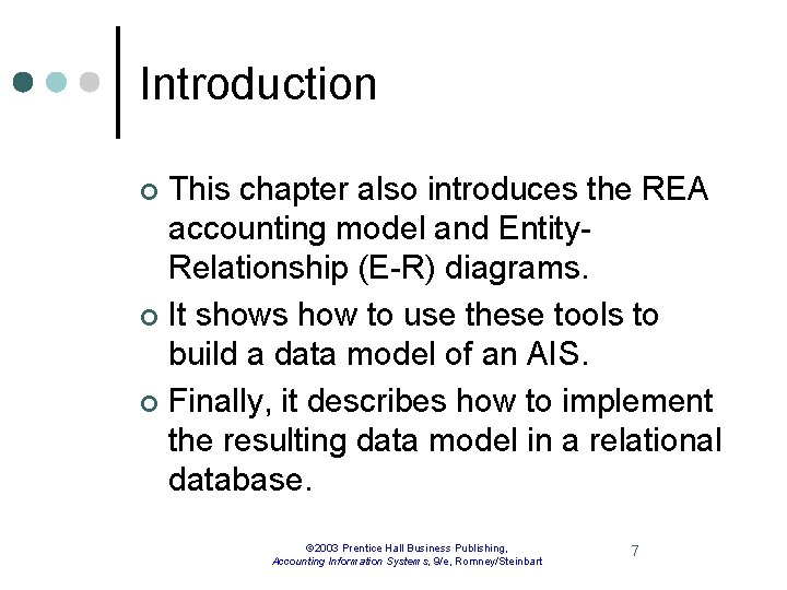 Introduction This chapter also introduces the REA accounting model and Entity. Relationship (E-R) diagrams.