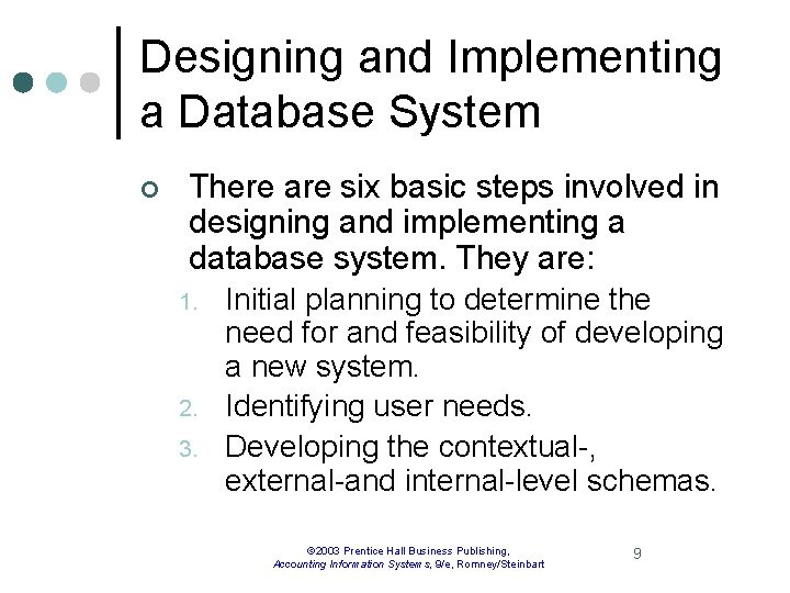 Designing and Implementing a Database System ¢ There are six basic steps involved in