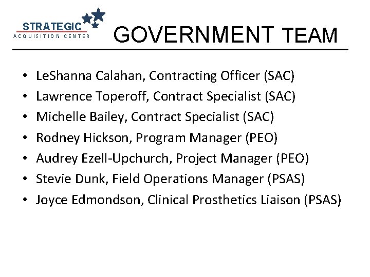 STRATEGIC ACQUISITION CENTER • • GOVERNMENT TEAM Le. Shanna Calahan, Contracting Officer (SAC) Lawrence