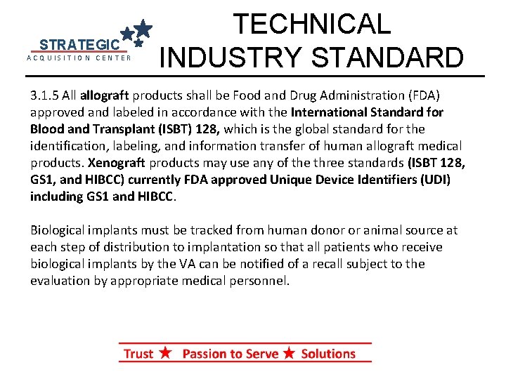 STRATEGIC ACQUISITION CENTER TECHNICAL INDUSTRY STANDARD 3. 1. 5 All allograft products shall be