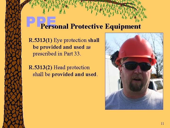 PPE Personal Protective Equipment R. 5313(1) Eye protection shall be provided and used as