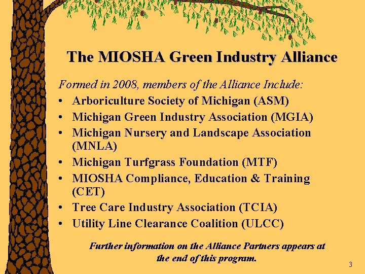 The MIOSHA Green Industry Alliance Formed in 2008, members of the Alliance Include: •